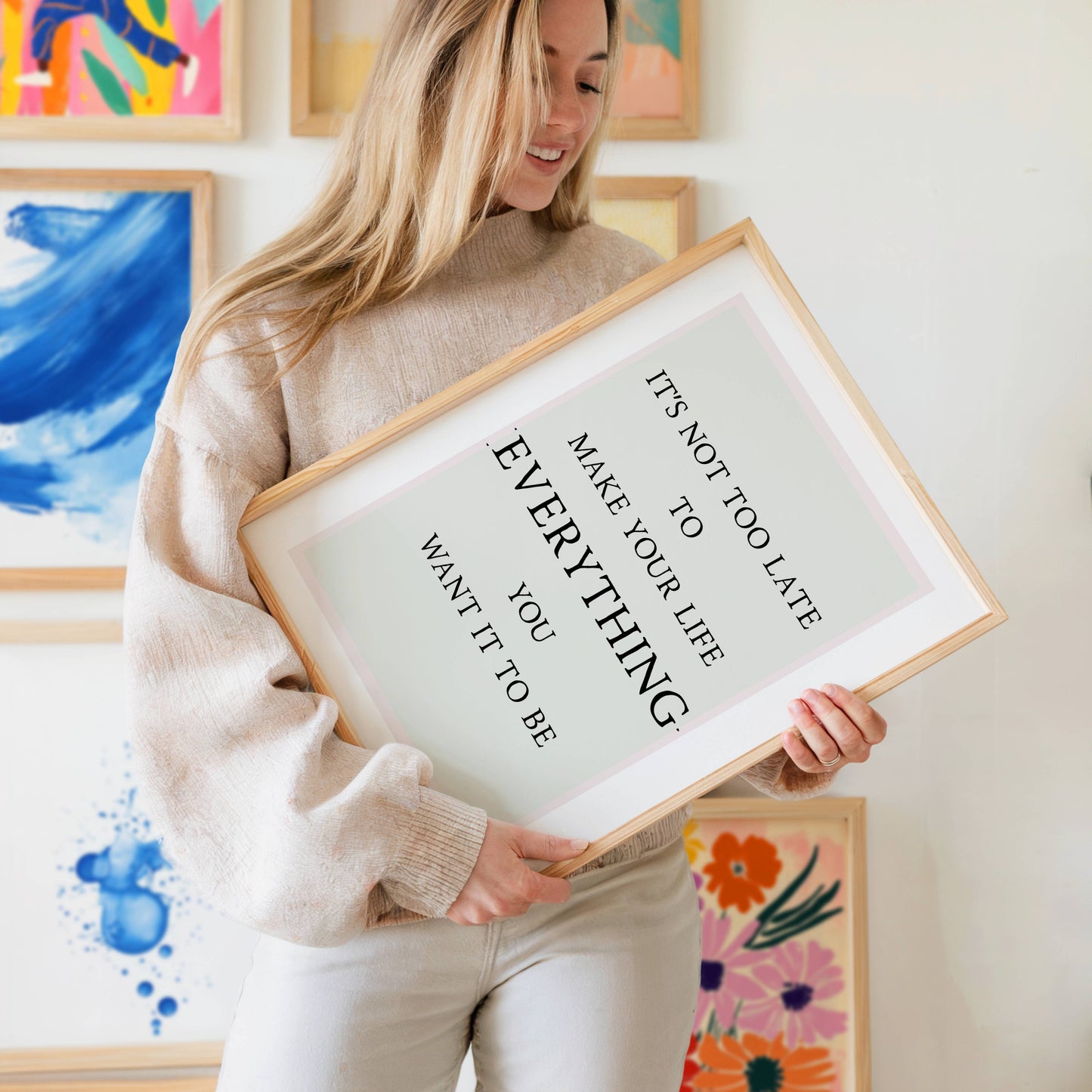 Poster med text "It's not too late to make your life everything you want it to be"